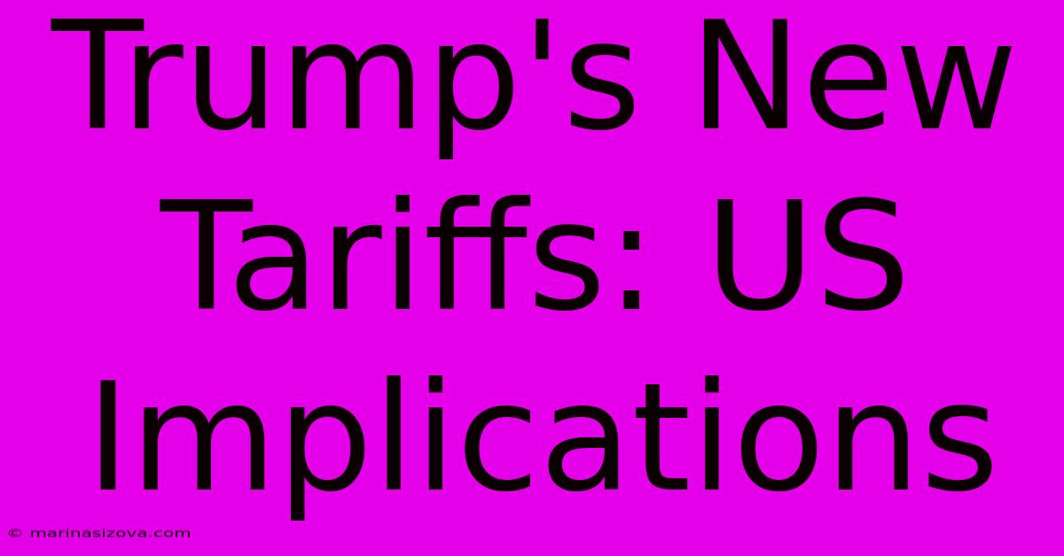 Trump's New Tariffs: US Implications