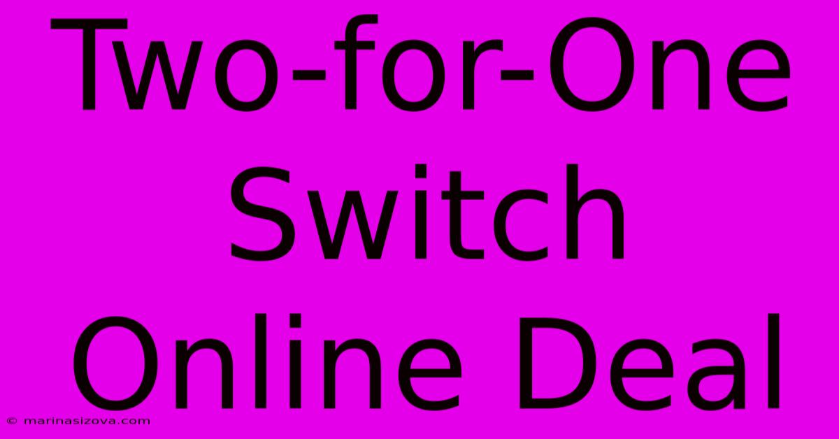 Two-for-One Switch Online Deal