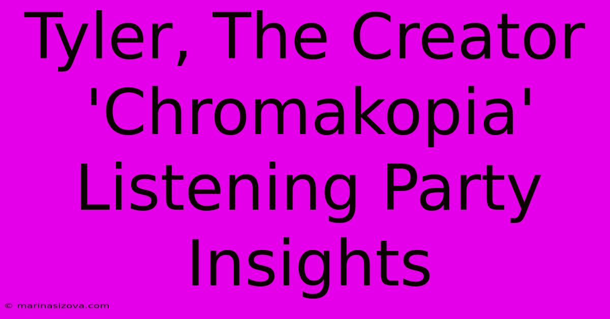 Tyler, The Creator 'Chromakopia' Listening Party Insights