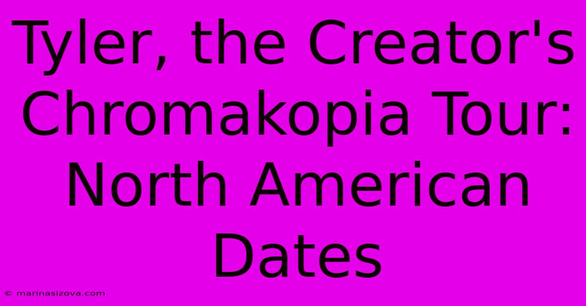 Tyler, The Creator's Chromakopia Tour: North American Dates