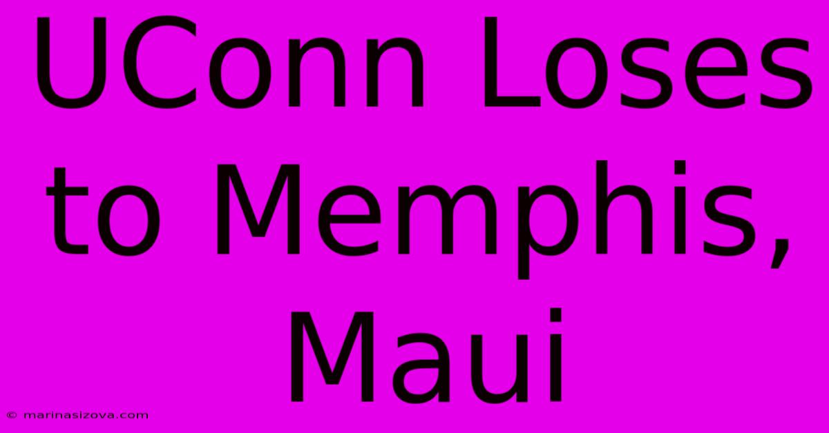 UConn Loses To Memphis, Maui