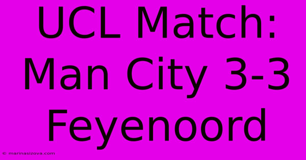 UCL Match: Man City 3-3 Feyenoord