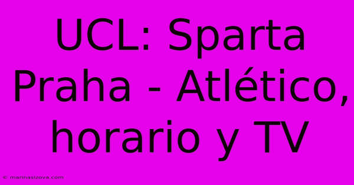 UCL: Sparta Praha - Atlético, Horario Y TV