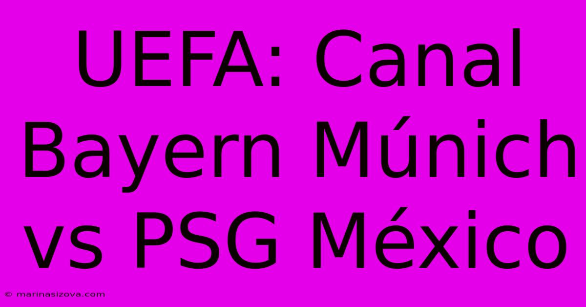 UEFA: Canal Bayern Múnich Vs PSG México