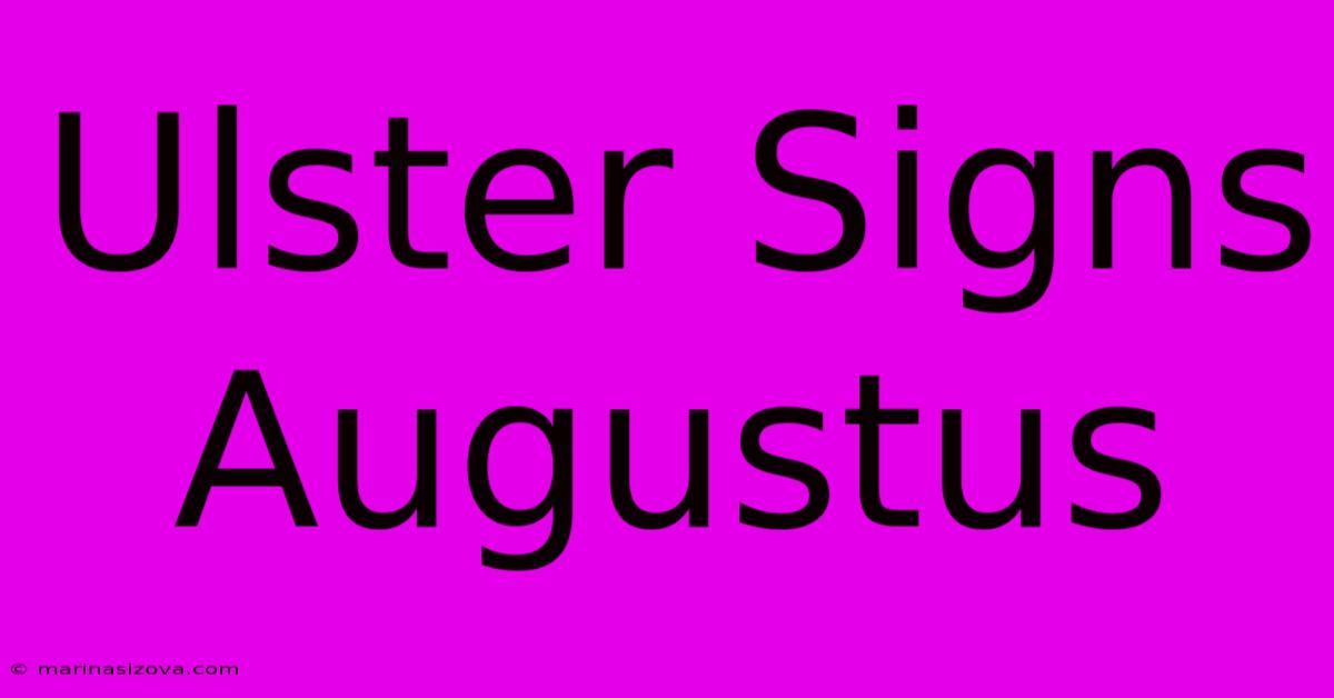 Ulster Signs Augustus