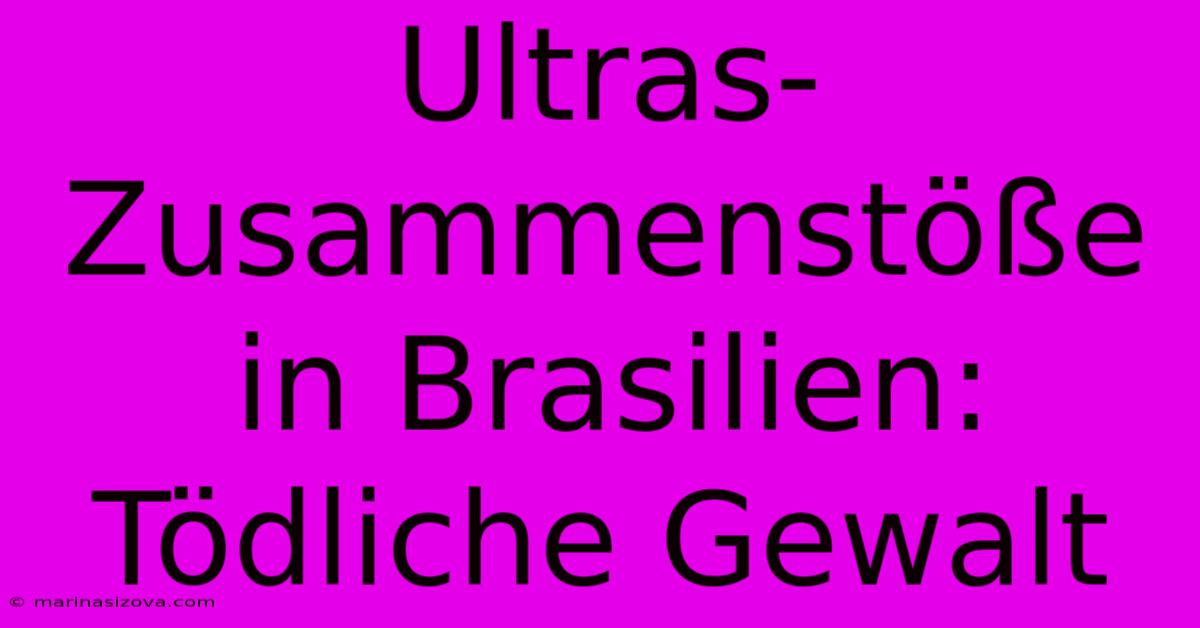 Ultras-Zusammenstöße In Brasilien: Tödliche Gewalt