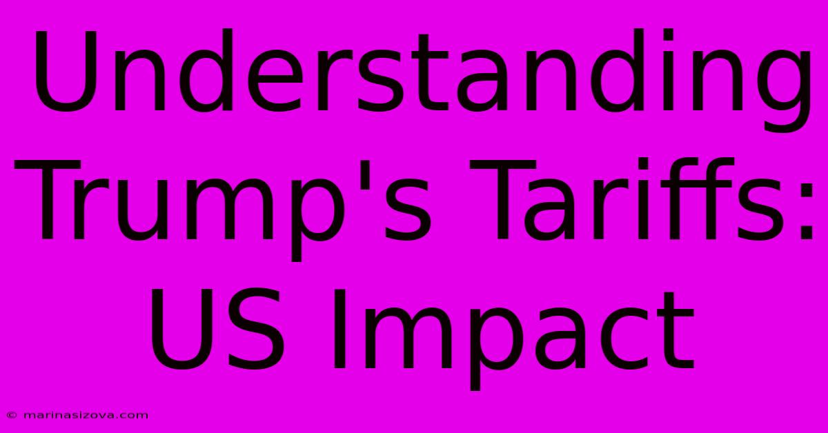 Understanding Trump's Tariffs: US Impact