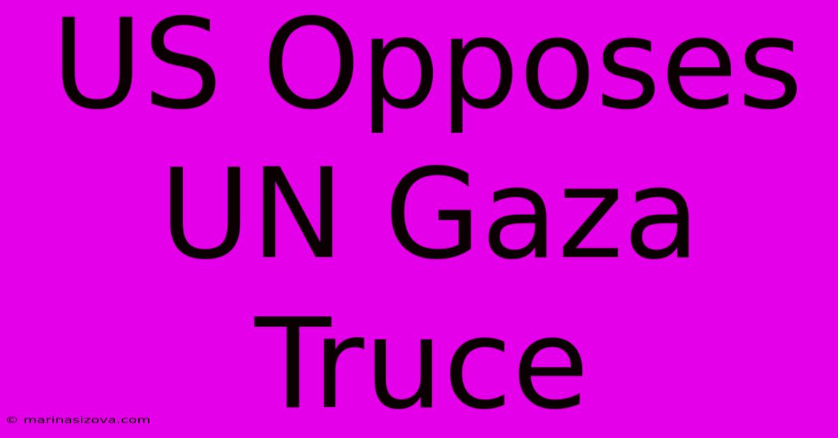 US Opposes UN Gaza Truce