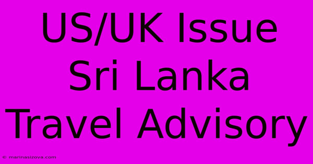 US/UK Issue Sri Lanka Travel Advisory