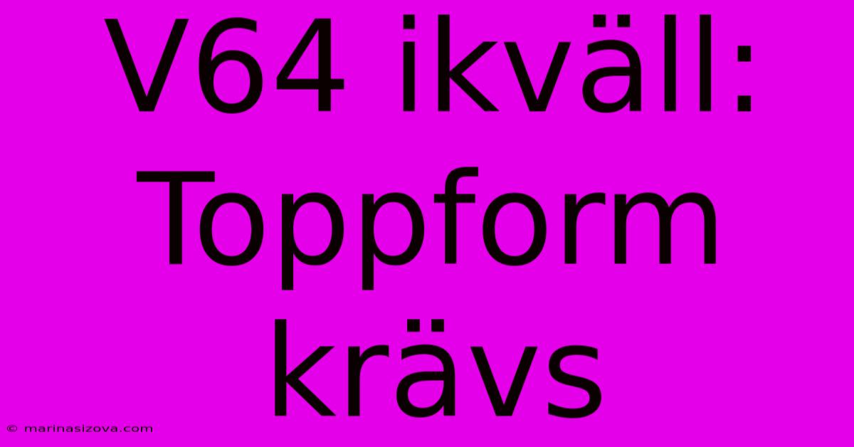 V64 Ikväll: Toppform Krävs