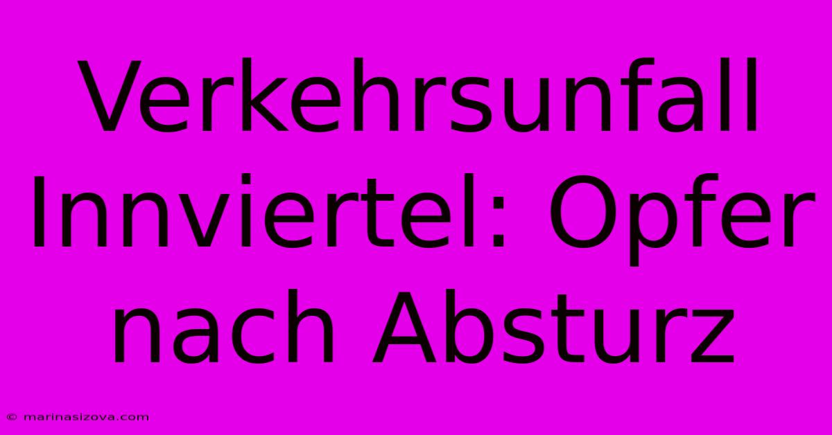 Verkehrsunfall Innviertel: Opfer Nach Absturz