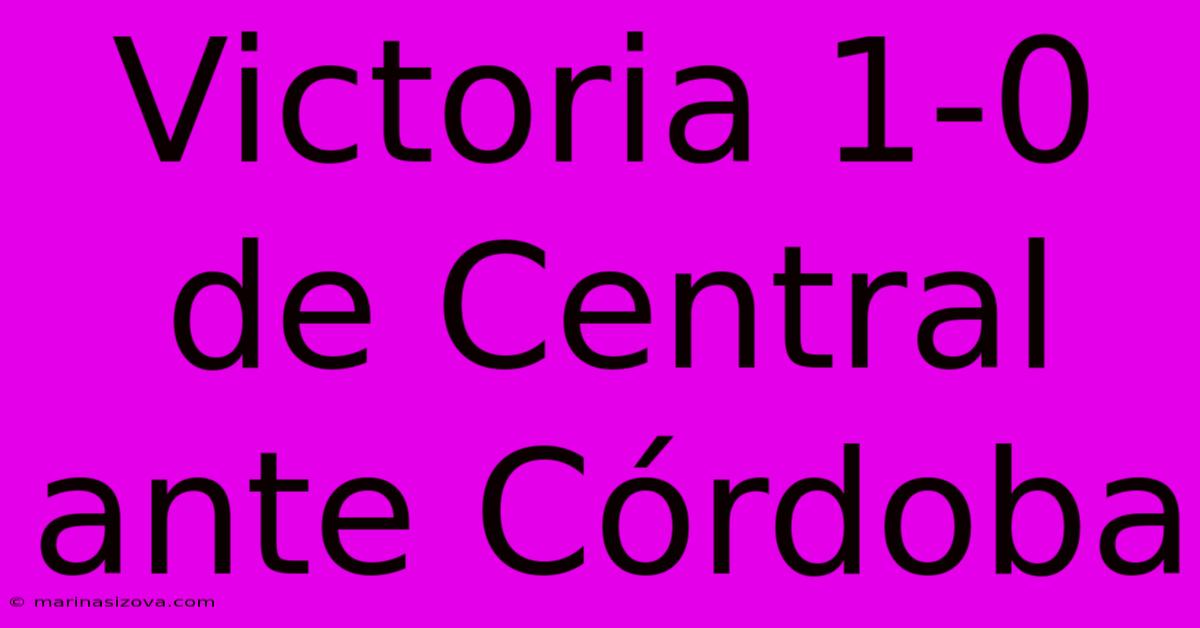 Victoria 1-0 De Central Ante Córdoba