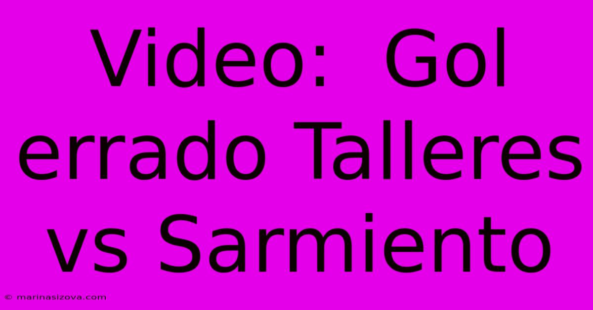 Video:  Gol Errado Talleres Vs Sarmiento