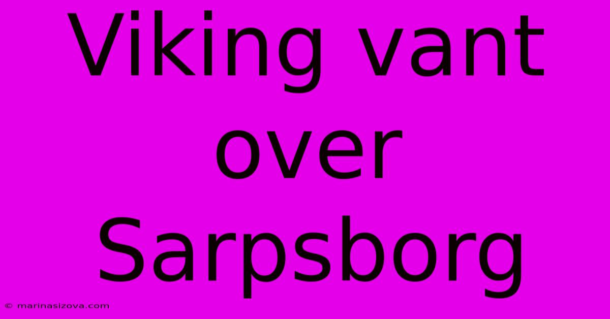 Viking Vant Over Sarpsborg 