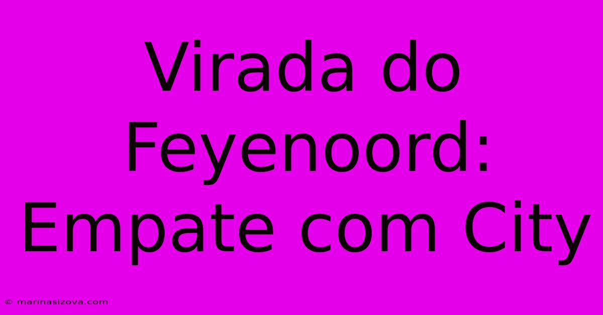 Virada Do Feyenoord: Empate Com City