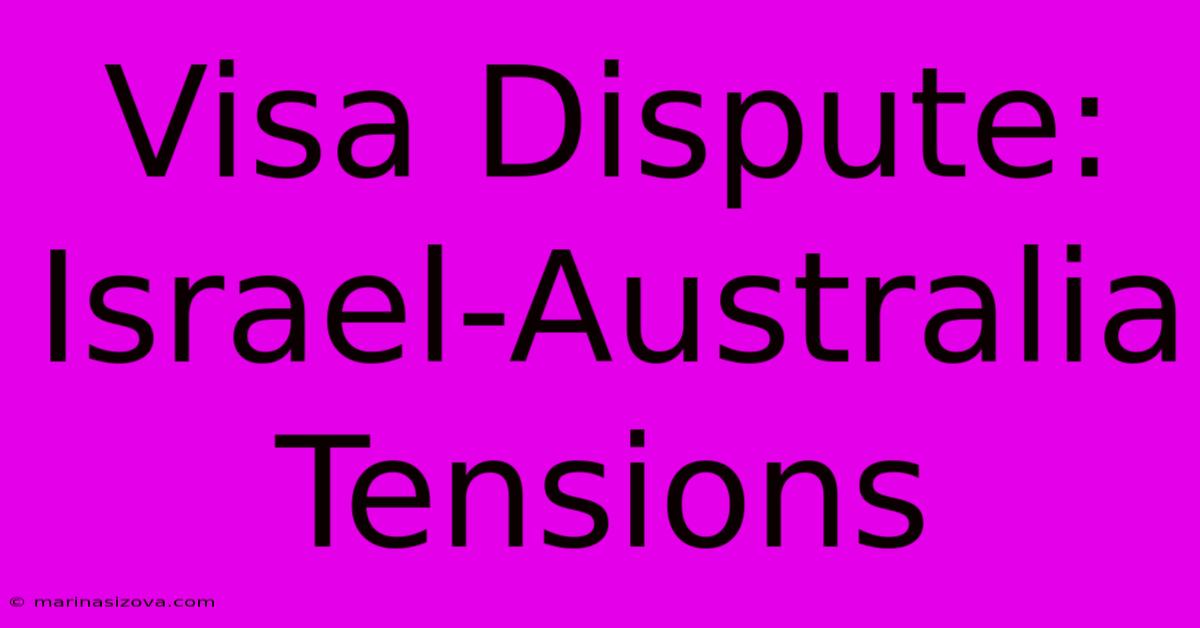 Visa Dispute: Israel-Australia Tensions