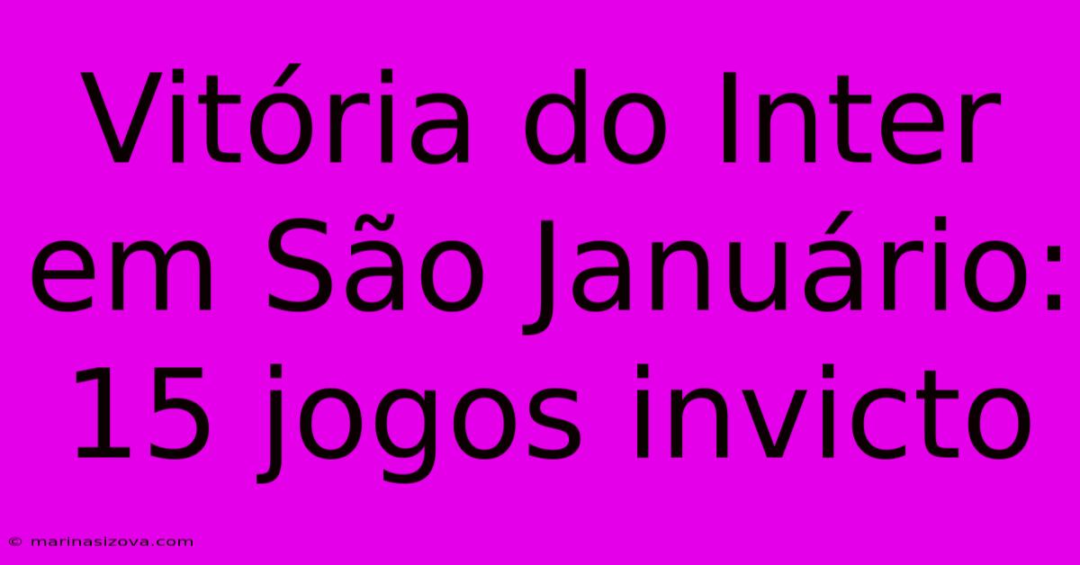 Vitória Do Inter Em São Januário: 15 Jogos Invicto