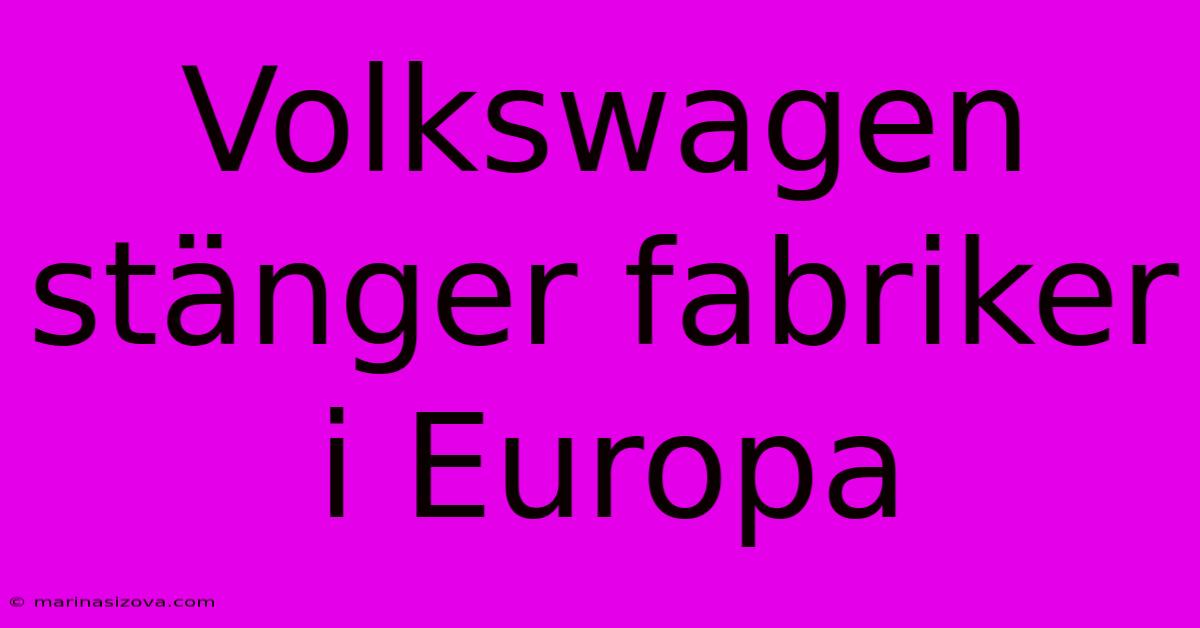 Volkswagen Stänger Fabriker I Europa