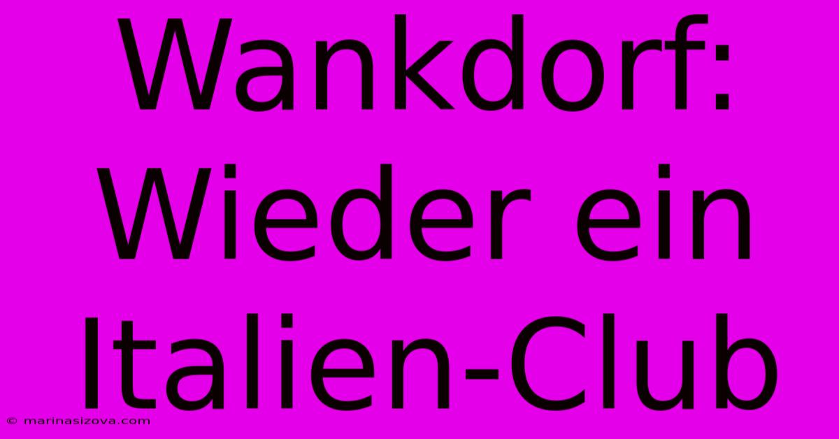 Wankdorf: Wieder Ein Italien-Club