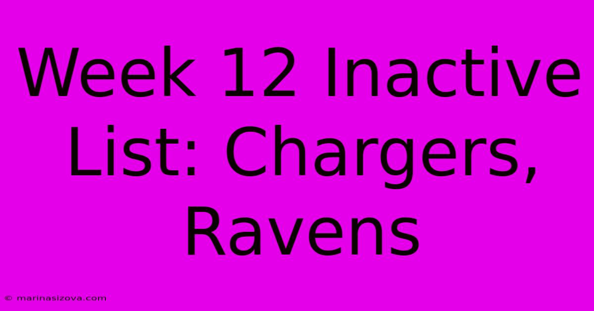 Week 12 Inactive List: Chargers, Ravens