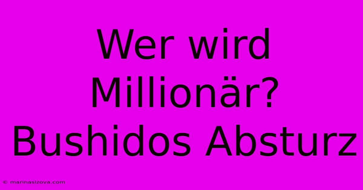 Wer Wird Millionär? Bushidos Absturz