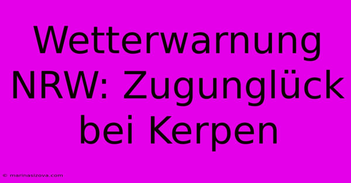 Wetterwarnung NRW: Zugunglück Bei Kerpen