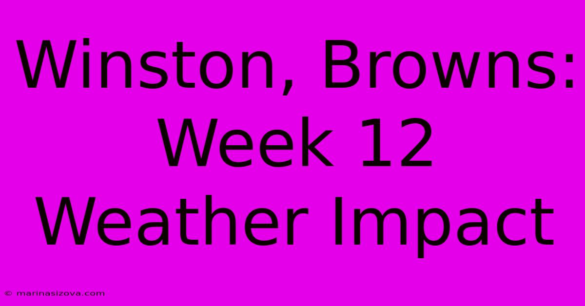 Winston, Browns: Week 12 Weather Impact