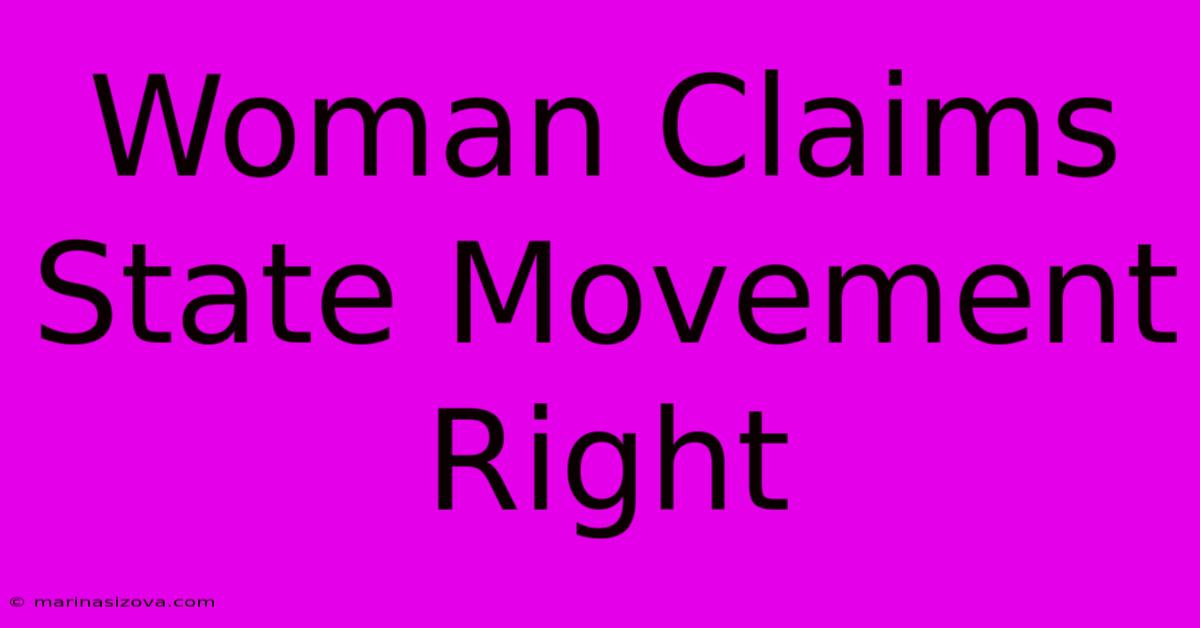 Woman Claims State Movement Right