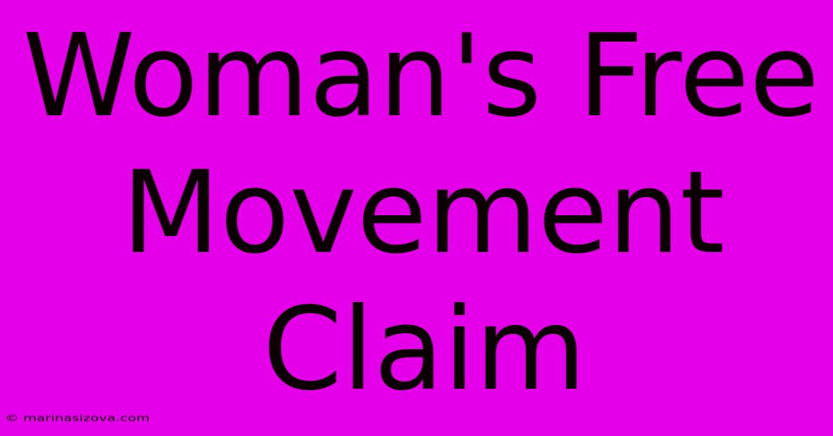 Woman's Free Movement Claim