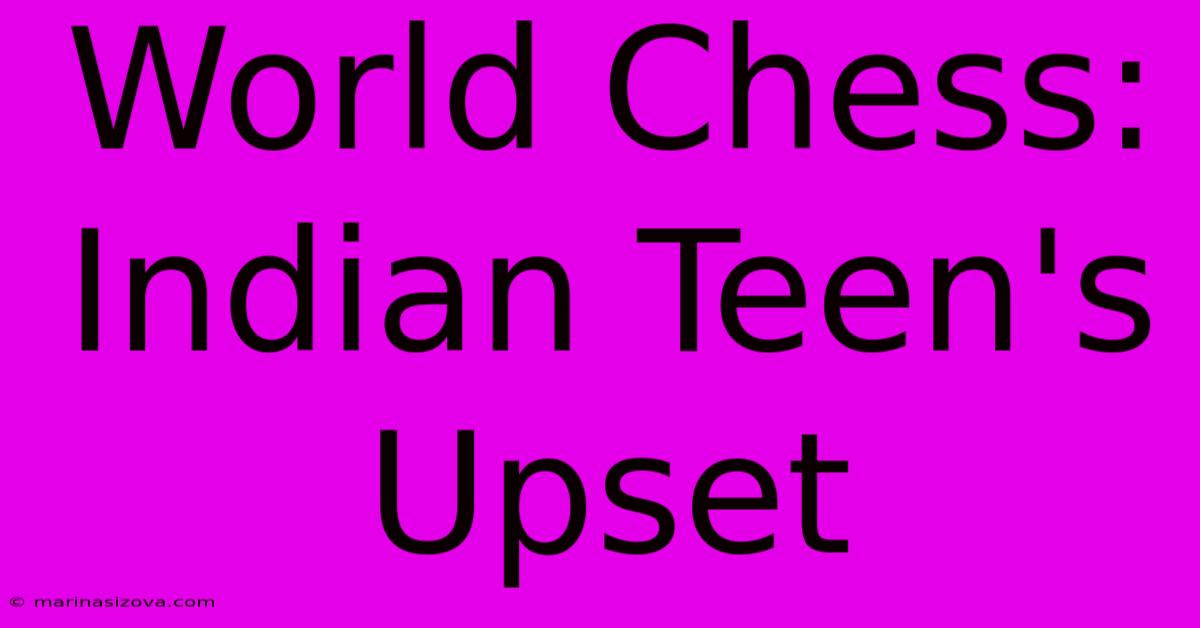 World Chess: Indian Teen's Upset