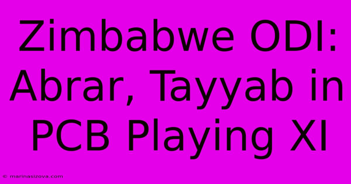 Zimbabwe ODI: Abrar, Tayyab In PCB Playing XI