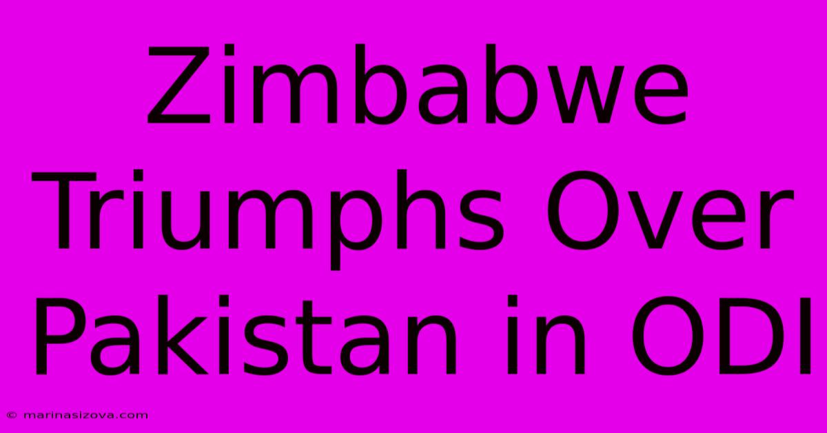 Zimbabwe Triumphs Over Pakistan In ODI