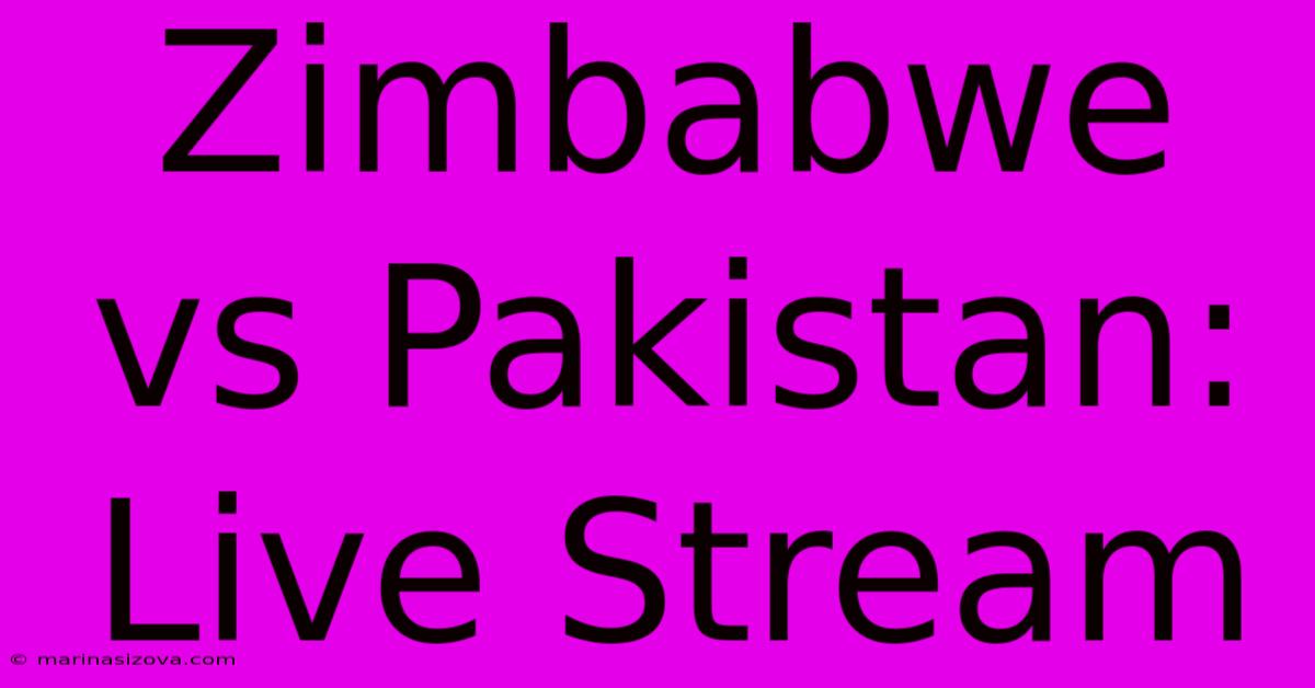 Zimbabwe Vs Pakistan: Live Stream